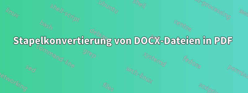 Stapelkonvertierung von DOCX-Dateien in PDF