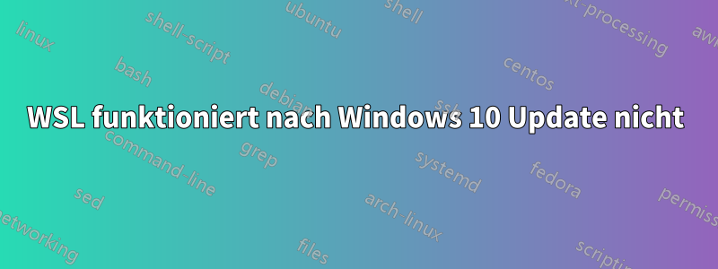 WSL funktioniert nach Windows 10 Update nicht