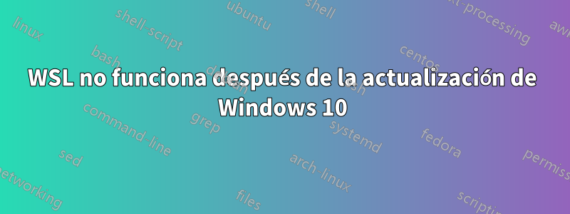 WSL no funciona después de la actualización de Windows 10