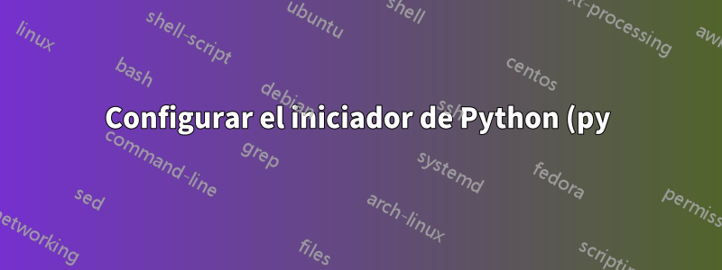 Configurar el iniciador de Python (py) en Windows 7/10 para iniciar una versión específica a través del archivo ini