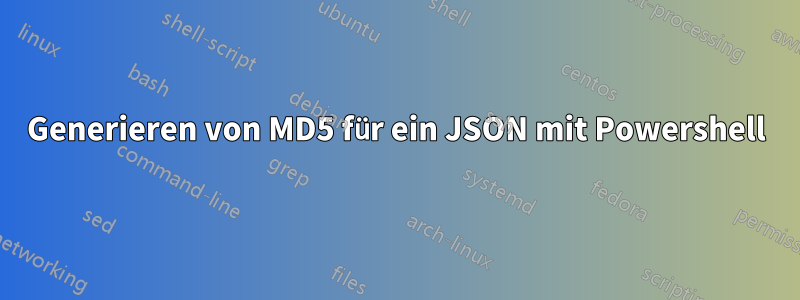 Generieren von MD5 für ein JSON mit Powershell