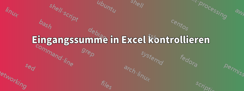 Eingangssumme in Excel kontrollieren