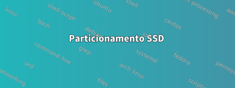 Particionamento SSD