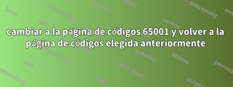 cambiar a la página de códigos 65001 y volver a la página de códigos elegida anteriormente