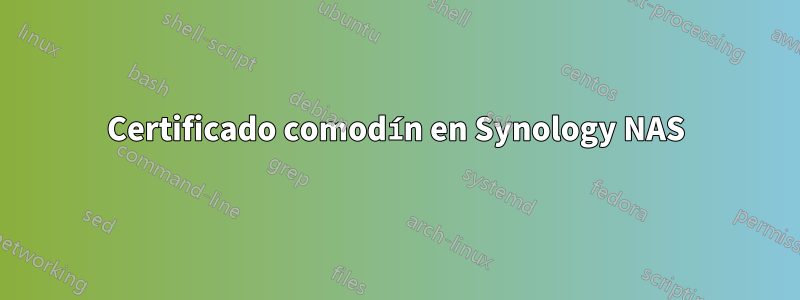 Certificado comodín en Synology NAS