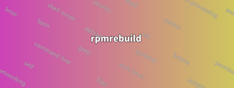 rpmrebuild