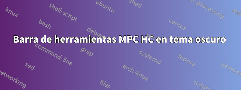 Barra de herramientas MPC HC en tema oscuro