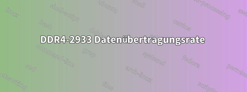 DDR4-2933 Datenübertragungsrate
