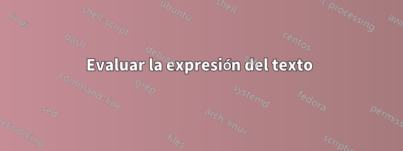 Evaluar la expresión del texto