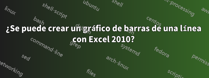 ¿Se puede crear un gráfico de barras de una línea con Excel 2010?