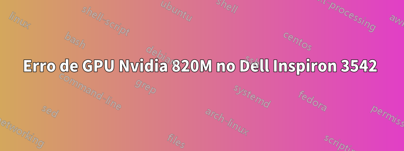 Erro de GPU Nvidia 820M no Dell Inspiron 3542