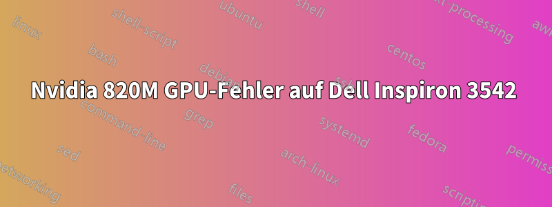 Nvidia 820M GPU-Fehler auf Dell Inspiron 3542