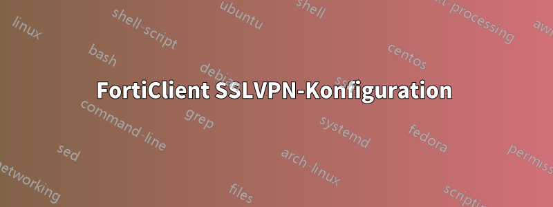 FortiClient SSLVPN-Konfiguration