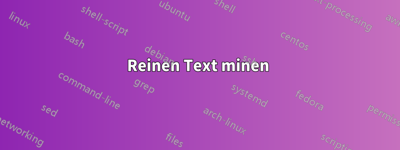 Reinen Text minen