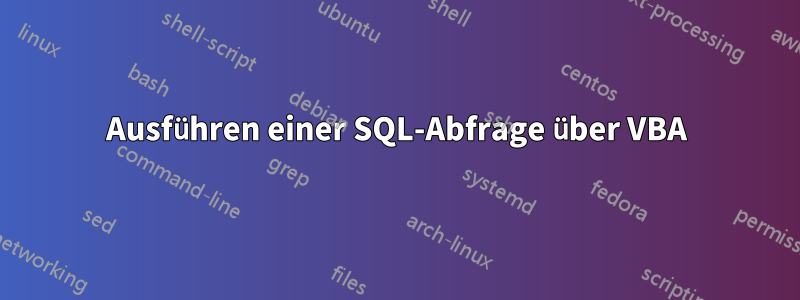 Ausführen einer SQL-Abfrage über VBA