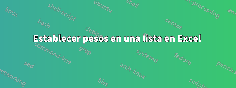 Establecer pesos en una lista en Excel