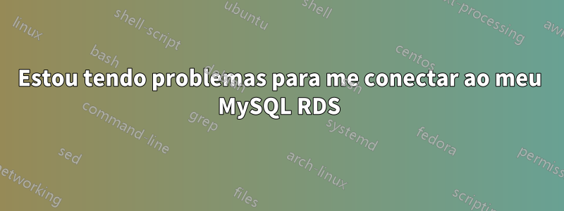 Estou tendo problemas para me conectar ao meu MySQL RDS