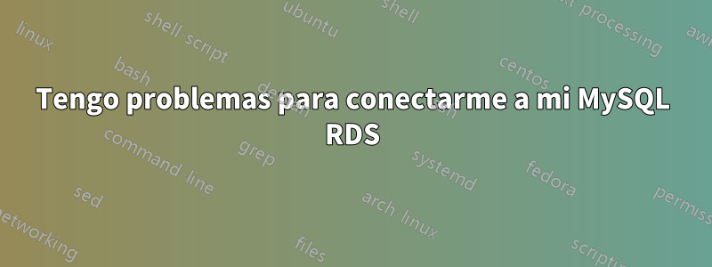 Tengo problemas para conectarme a mi MySQL RDS