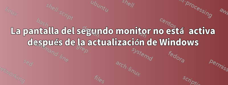 La pantalla del segundo monitor no está activa después de la actualización de Windows