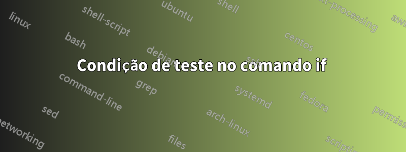 Condição de teste no comando if