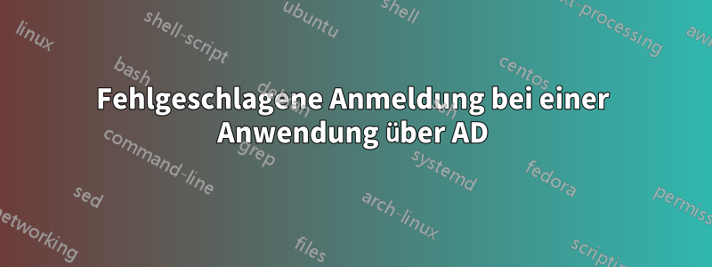 Fehlgeschlagene Anmeldung bei einer Anwendung über AD