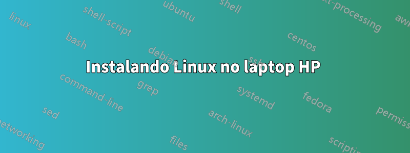 Instalando Linux no laptop HP