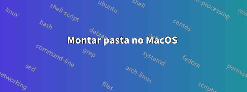 Montar pasta no MacOS