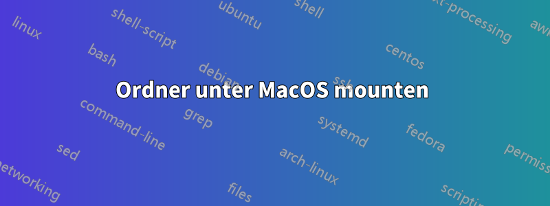 Ordner unter MacOS mounten