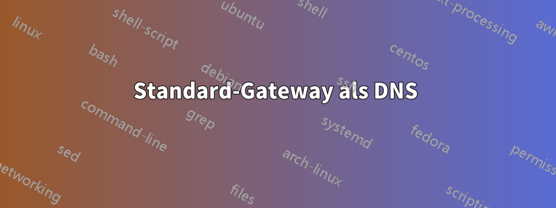 Standard-Gateway als DNS