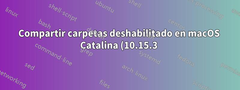 Compartir carpetas deshabilitado en macOS Catalina (10.15.3) y dispositivos iOS/MacOS