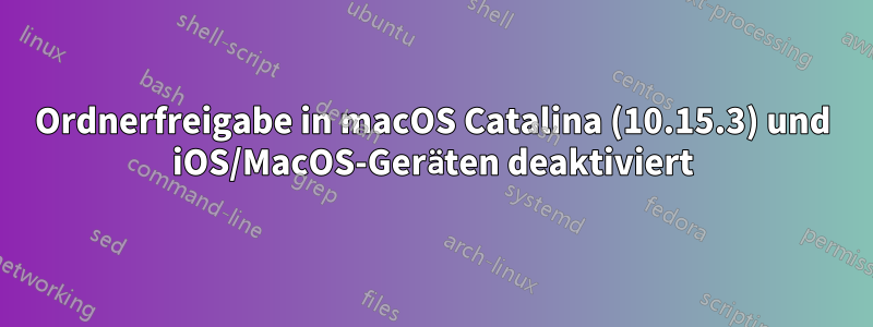 Ordnerfreigabe in macOS Catalina (10.15.3) und iOS/MacOS-Geräten deaktiviert