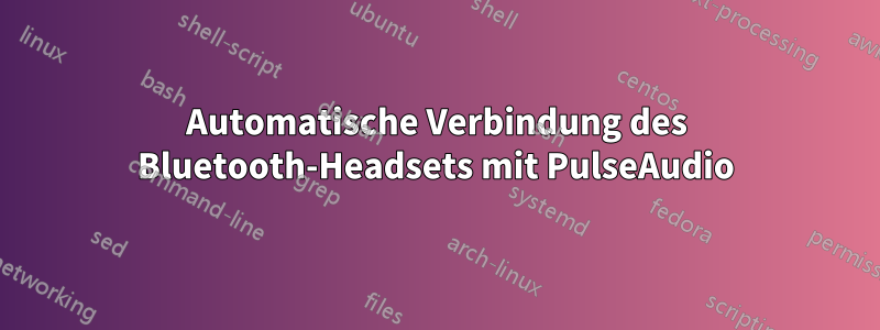 Automatische Verbindung des Bluetooth-Headsets mit PulseAudio