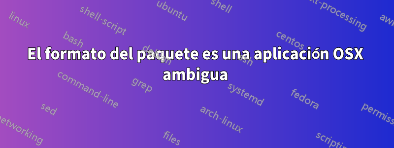 El formato del paquete es una aplicación OSX ambigua