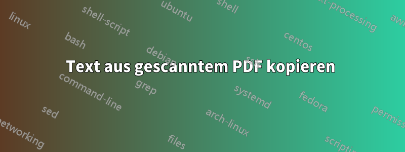 Text aus gescanntem PDF kopieren