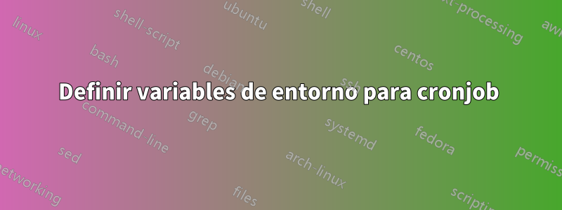 Definir variables de entorno para cronjob