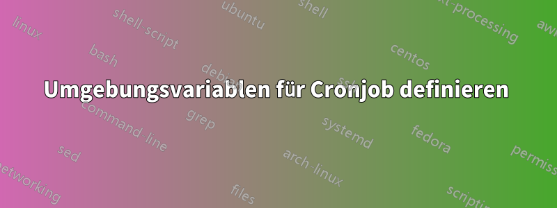 Umgebungsvariablen für Cronjob definieren