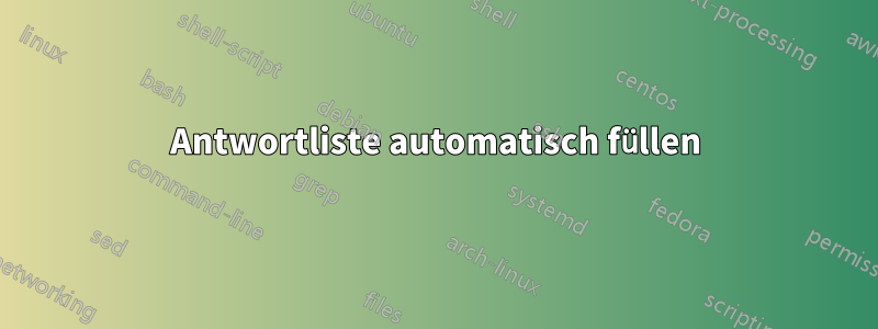 Antwortliste automatisch füllen