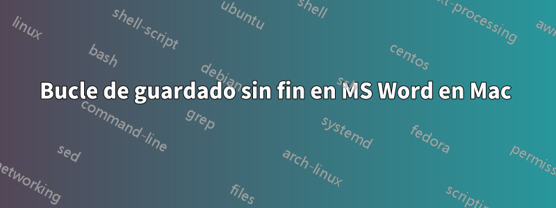 Bucle de guardado sin fin en MS Word en Mac