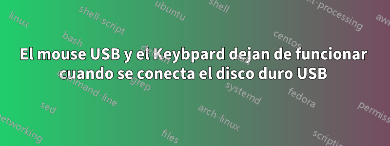 El mouse USB y el Keybpard dejan de funcionar cuando se conecta el disco duro USB