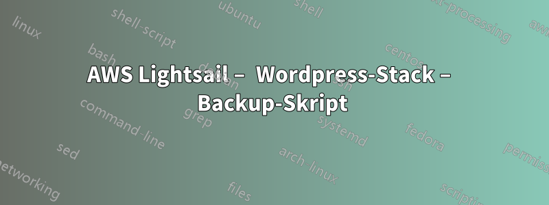 AWS Lightsail – Wordpress-Stack – Backup-Skript