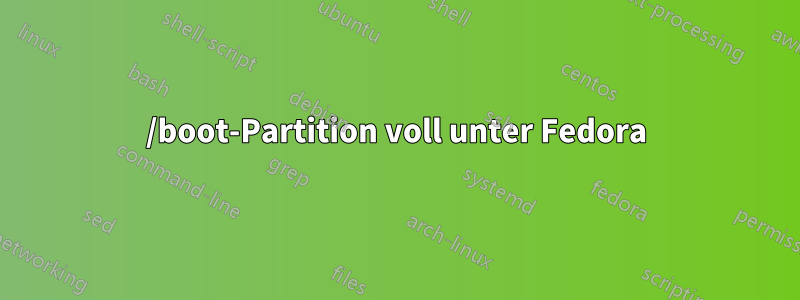 /boot-Partition voll unter Fedora