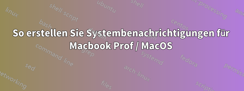 So erstellen Sie Systembenachrichtigungen für Macbook Prof / MacOS