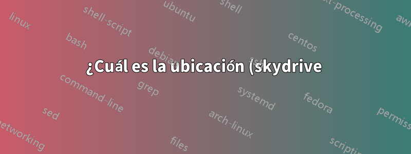 ¿Cuál es la ubicación (skydrive) de un documento de Office 365 en línea abierto?
