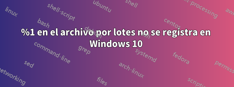 %1 en el archivo por lotes no se registra en Windows 10