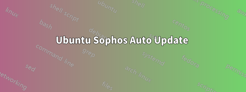 Ubuntu Sophos Auto Update