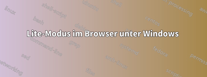 Lite-Modus im Browser unter Windows