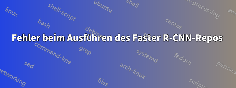 Fehler beim Ausführen des Faster R-CNN-Repos