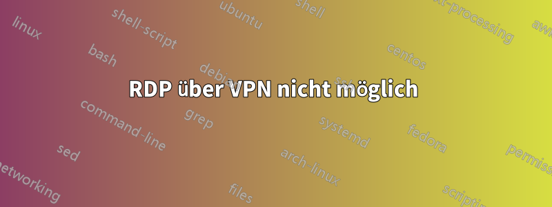 RDP über VPN nicht möglich
