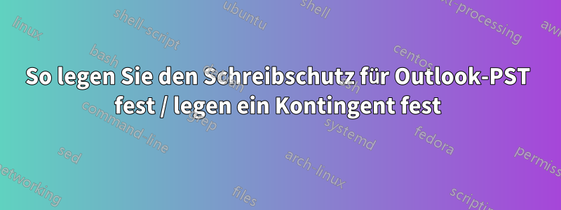 So legen Sie den Schreibschutz für Outlook-PST fest / legen ein Kontingent fest