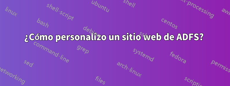 ¿Cómo personalizo un sitio web de ADFS?